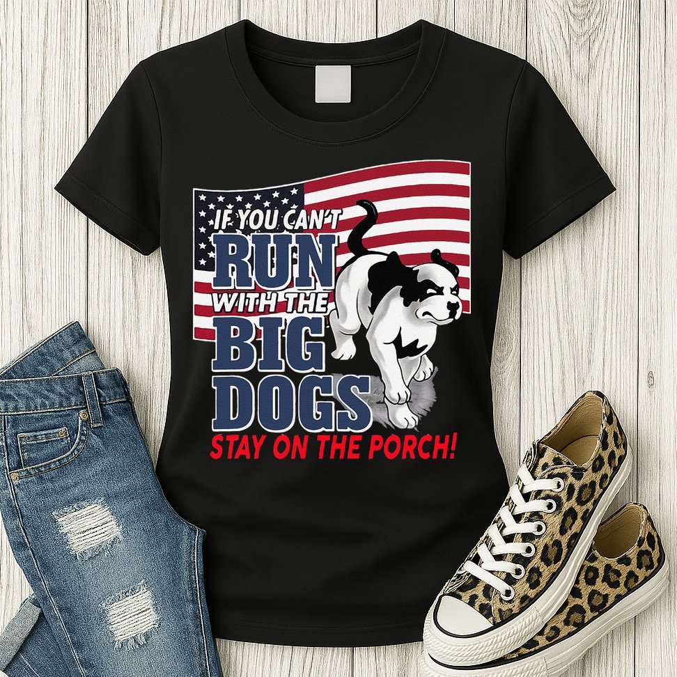 If You Cant Run With Big Dog Stay On Porch Womens T-Shirt