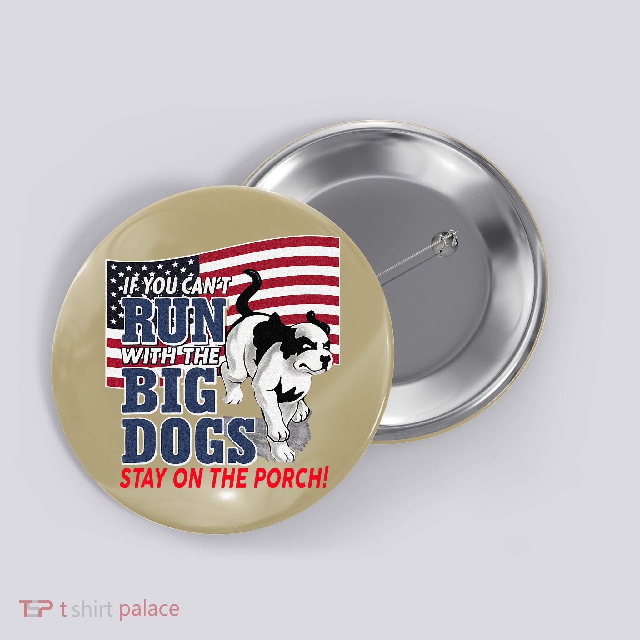 If You Cant Run With Big Dog Stay On Porch Button