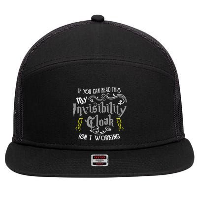 If You Can Read This My Invisibility Cloak IsnT Working Fun 7 Panel Mesh Trucker Snapback Hat