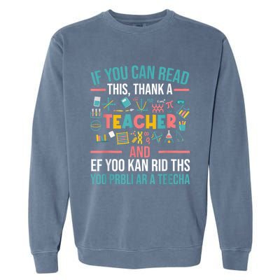 If You Can Read This Thank A Teacher Funny Teacher Garment-Dyed Sweatshirt