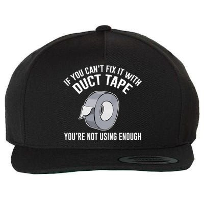 If You Can't Fix It With Duct Tape Funny Meaningful Gift Wool Snapback Cap