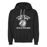 If You Can't Fix It With Duct Tape Funny Meaningful Gift Garment-Dyed Fleece Hoodie