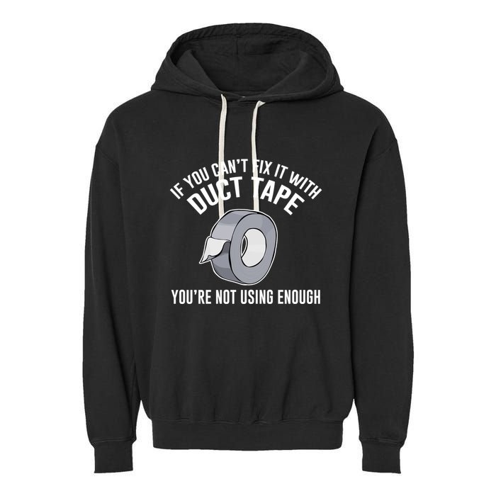 If You Can't Fix It With Duct Tape Funny Meaningful Gift Garment-Dyed Fleece Hoodie
