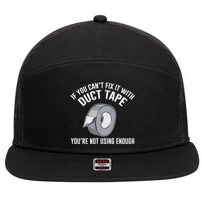 If You Can't Fix It With Duct Tape Funny Meaningful Gift 7 Panel Mesh Trucker Snapback Hat