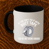 If You Can't Fix It With Duct Tape Funny Meaningful Gift Mug