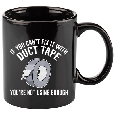 If You Can't Fix It With Duct Tape Funny Meaningful Gift 11oz C Handle Ceramic Mug