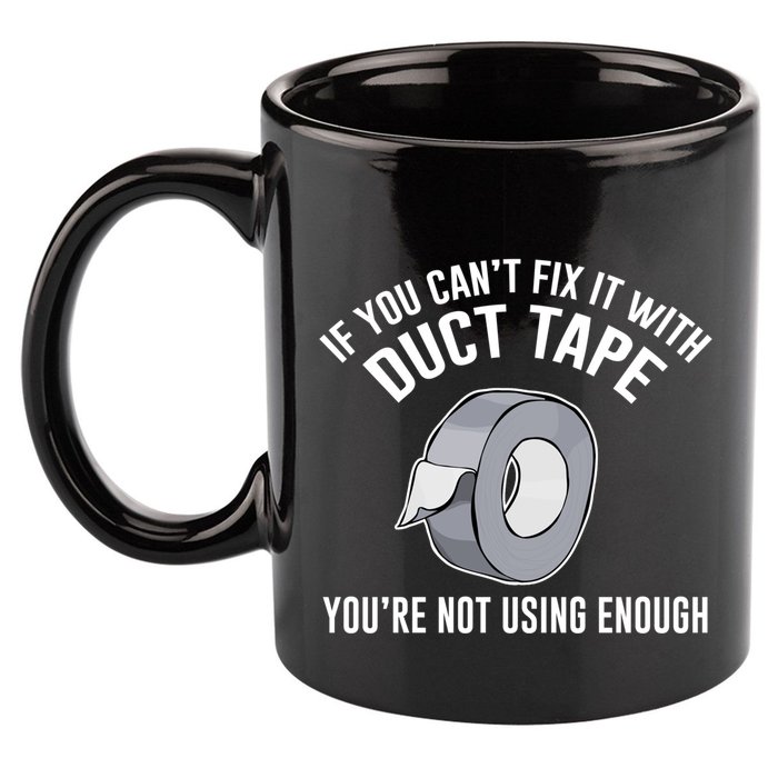If You Can't Fix It With Duct Tape Funny Meaningful Gift 11oz C Handle Ceramic Mug