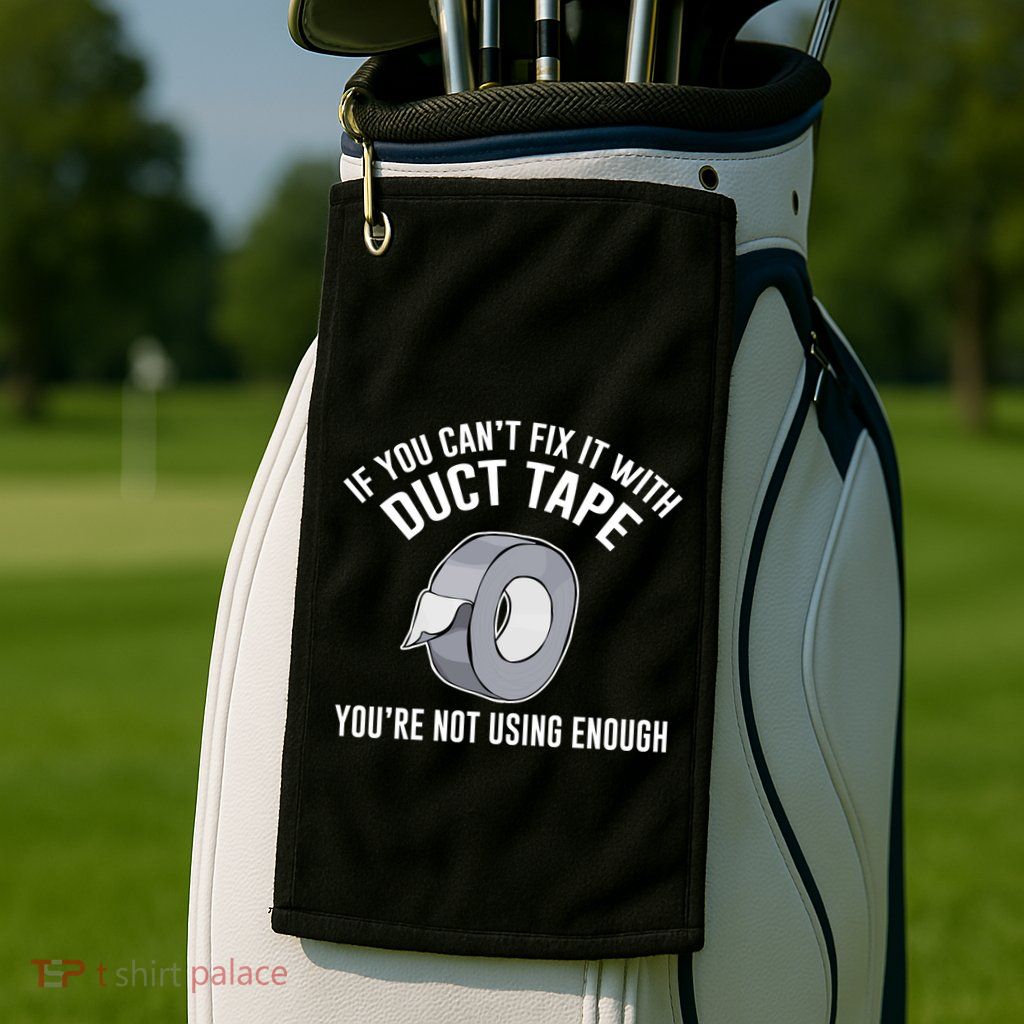 If You Can't Fix It With Duct Tape Funny Meaningful Gift Golf Towel