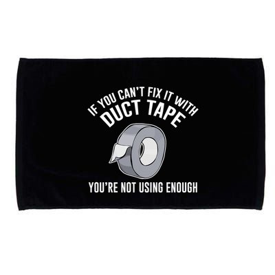 If You Can't Fix It With Duct Tape Funny Meaningful Gift Microfiber Hand Towel