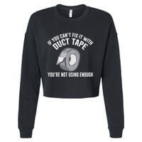 If You Can't Fix It With Duct Tape Funny Meaningful Gift Cropped Pullover Crew