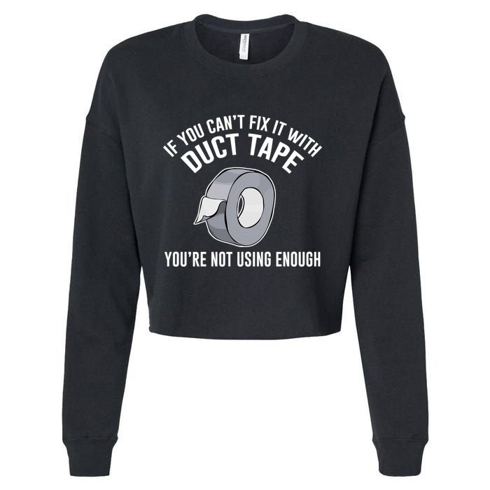 If You Can't Fix It With Duct Tape Funny Meaningful Gift Cropped Pullover Crew