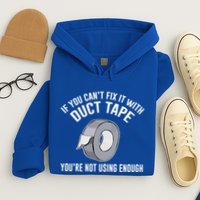 If You Can't Fix It With Duct Tape Funny Meaningful Gift Hoodie