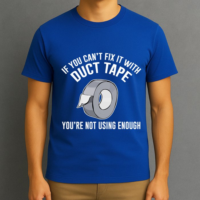 If You Can't Fix It With Duct Tape Funny Meaningful Gift T-Shirt