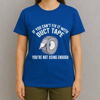 If You Can't Fix It With Duct Tape Funny Meaningful Gift T-Shirt