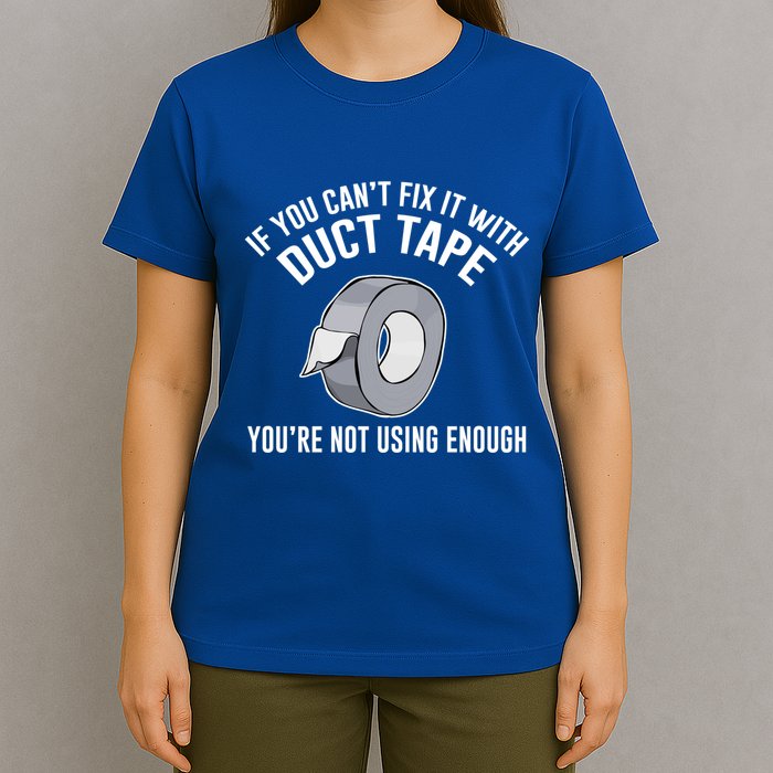 If You Can't Fix It With Duct Tape Funny Meaningful Gift T-Shirt
