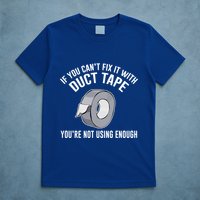 If You Can't Fix It With Duct Tape Funny Meaningful Gift T-Shirt