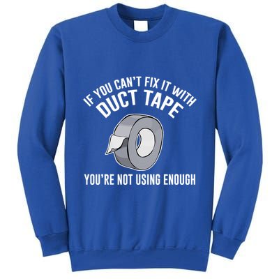 If You Can't Fix It With Duct Tape Funny Meaningful Gift Tall Sweatshirt