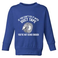 If You Can't Fix It With Duct Tape Funny Meaningful Gift Toddler Sweatshirt