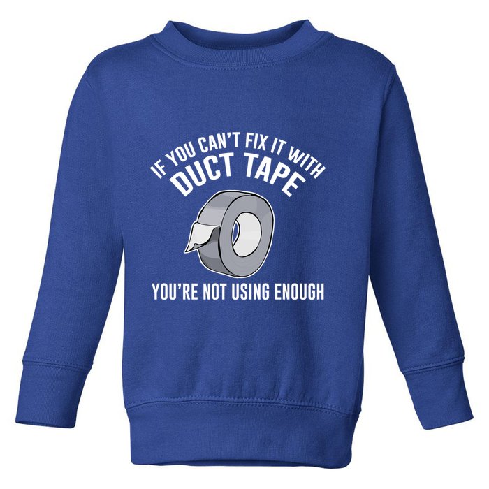If You Can't Fix It With Duct Tape Funny Meaningful Gift Toddler Sweatshirt