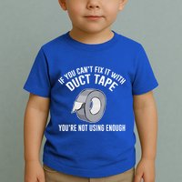 If You Can't Fix It With Duct Tape Funny Meaningful Gift Toddler T-Shirt