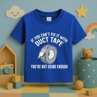 If You Can't Fix It With Duct Tape Funny Meaningful Gift Toddler T-Shirt