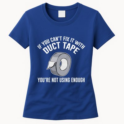 If You Can't Fix It With Duct Tape Funny Meaningful Gift Womens T-Shirt