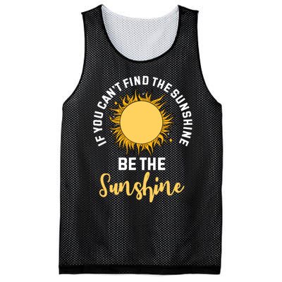 If You CanT Find The Sunshine Be The Sunshine Affirmation Mesh Reversible Basketball Jersey Tank