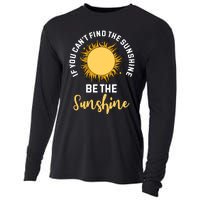 If You CanT Find The Sunshine Be The Sunshine Affirmation Cooling Performance Long Sleeve Crew