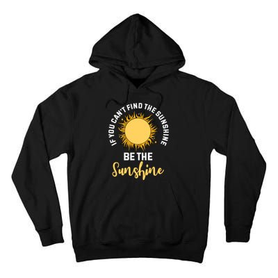 If You CanT Find The Sunshine Be The Sunshine Affirmation Tall Hoodie