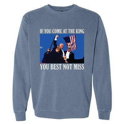 If You Come At The King You Best Not Miss Garment-Dyed Sweatshirt