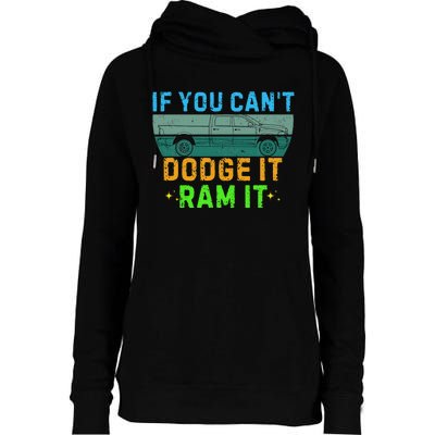 If You CanT Dodge It Ram It Pickup Truck Saying Owner Womens Funnel Neck Pullover Hood