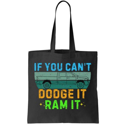 If You CanT Dodge It Ram It Pickup Truck Saying Owner Tote Bag