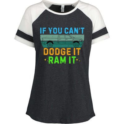 If You CanT Dodge It Ram It Pickup Truck Saying Owner Enza Ladies Jersey Colorblock Tee