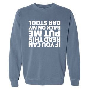 If You Can Read This Put Me Back Garment-Dyed Sweatshirt