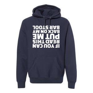 If You Can Read This Put Me Back Premium Hoodie