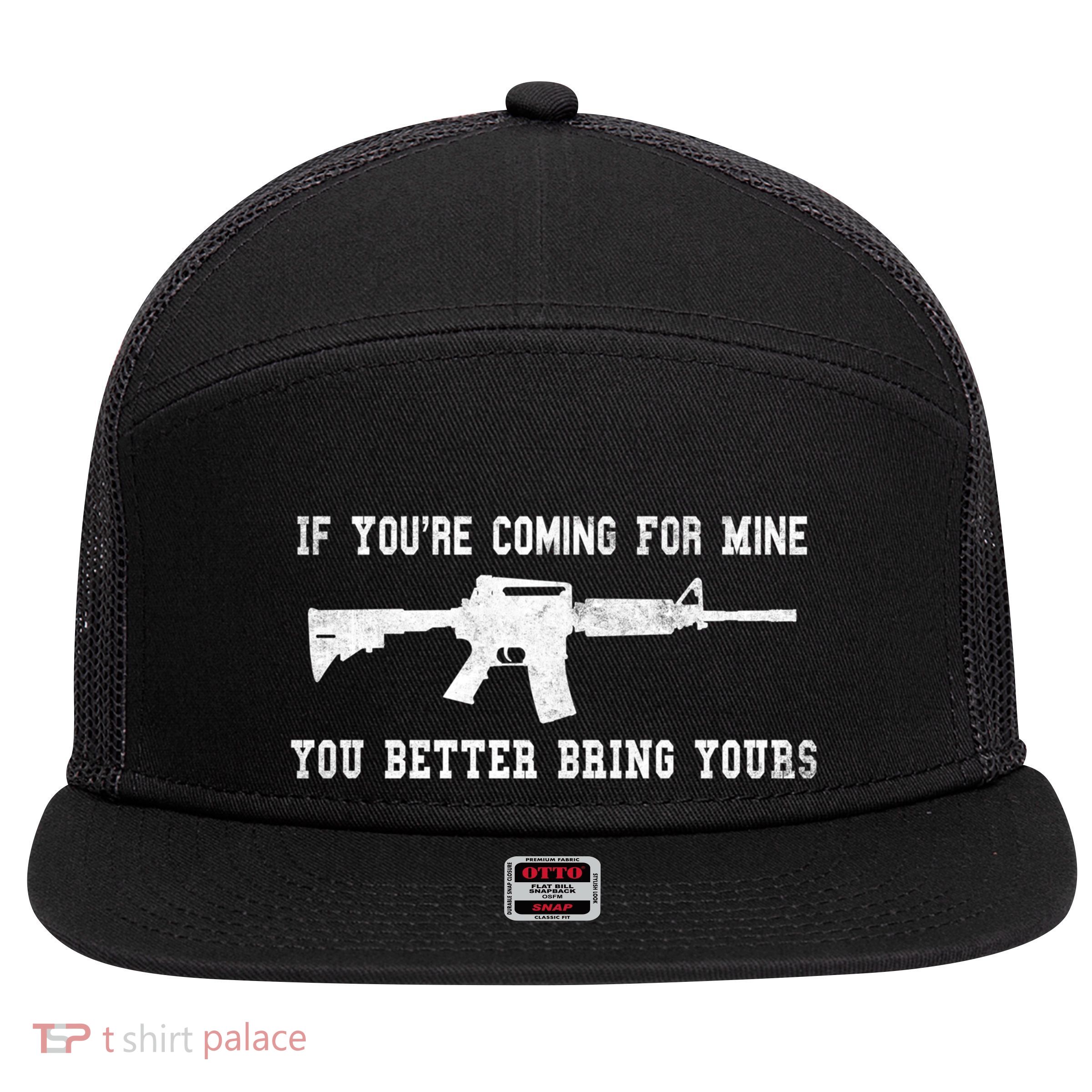 If Youre Coming For Mine You Better Bring Yours Ar15 Gun Meaningful Gift 7 Panel Mesh Trucker Snapback Hat