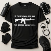 If Youre Coming For Mine You Better Bring Yours Ar15 Gun Meaningful Gift Performance Shirt