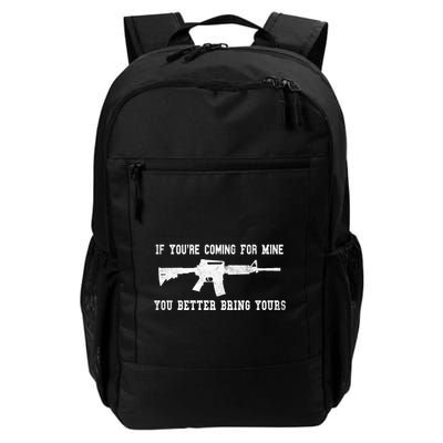 If Youre Coming For Mine You Better Bring Yours Ar15 Gun Meaningful Gift Backpack