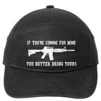 If Youre Coming For Mine You Better Bring Yours Ar15 Gun Meaningful Gift 7-Panel Snapback Hat