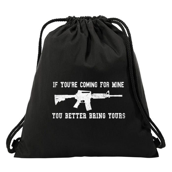 If Youre Coming For Mine You Better Bring Yours Ar15 Gun Meaningful Gift Drawstring Bag