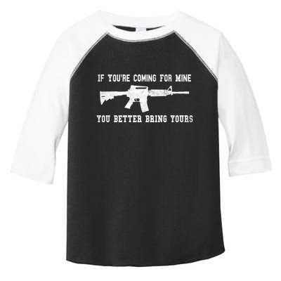 If Youre Coming For Mine You Better Bring Yours Ar15 Gun Meaningful Gift Toddler Fine Jersey T-Shirt