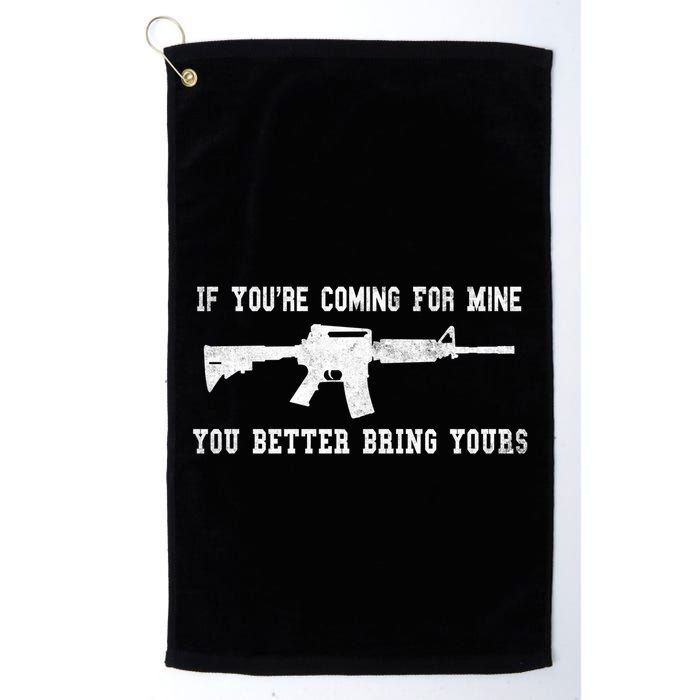 If Youre Coming For Mine You Better Bring Yours Ar15 Gun Meaningful Gift Golf Towel