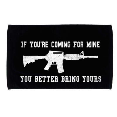 If Youre Coming For Mine You Better Bring Yours Ar15 Gun Meaningful Gift Microfiber Hand Towel