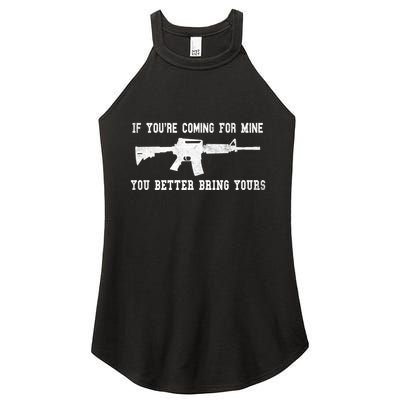 If Youre Coming For Mine You Better Bring Yours Ar15 Gun Meaningful Gift Women's Perfect Tri Rocker Tank