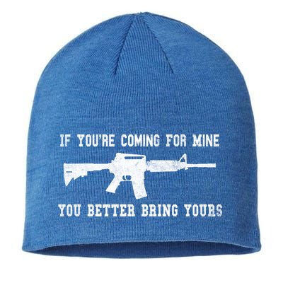 If Youre Coming For Mine You Better Bring Yours Ar15 Gun Meaningful Gift Sustainable Beanie