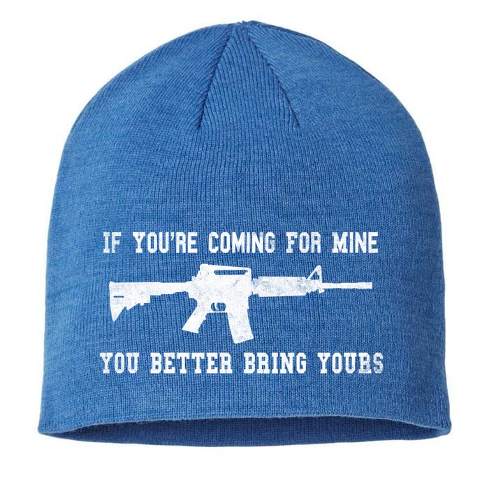 If Youre Coming For Mine You Better Bring Yours Ar15 Gun Meaningful Gift Sustainable Beanie