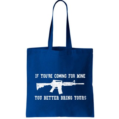 If Youre Coming For Mine You Better Bring Yours Ar15 Gun Meaningful Gift Bag