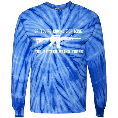 If Youre Coming For Mine You Better Bring Yours Ar15 Gun Meaningful Gift Tie-Dye Long Sleeve Shirt