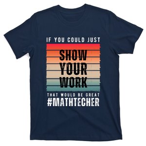 If You Could Just Show Your Work That Would Be Great T-Shirt