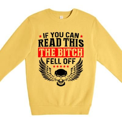 If You Can Read This The Bitch Fell Off Biker Premium Crewneck Sweatshirt